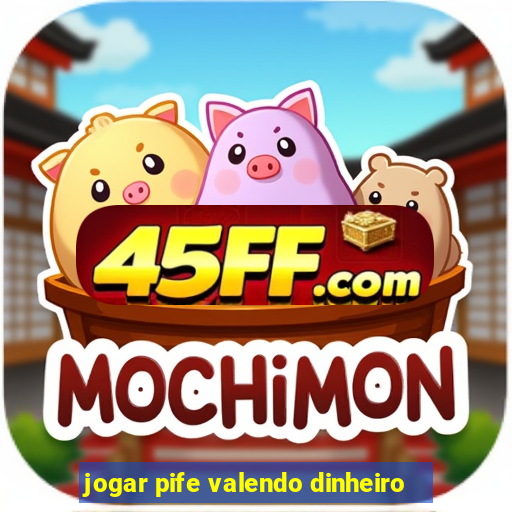 jogar pife valendo dinheiro